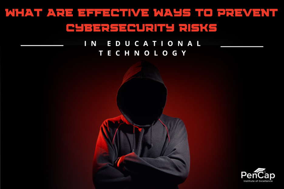 What Are Effective Ways to Prevent Cybersecurity Risks in Educational Technology?
