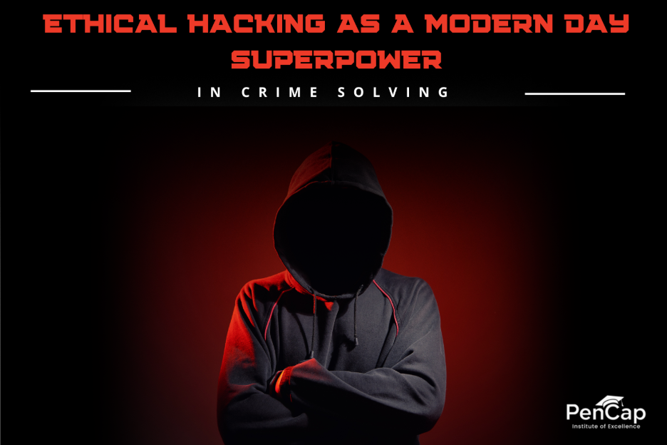 Ethical Hacking as a Modern Day Superpower in Crime Solving
